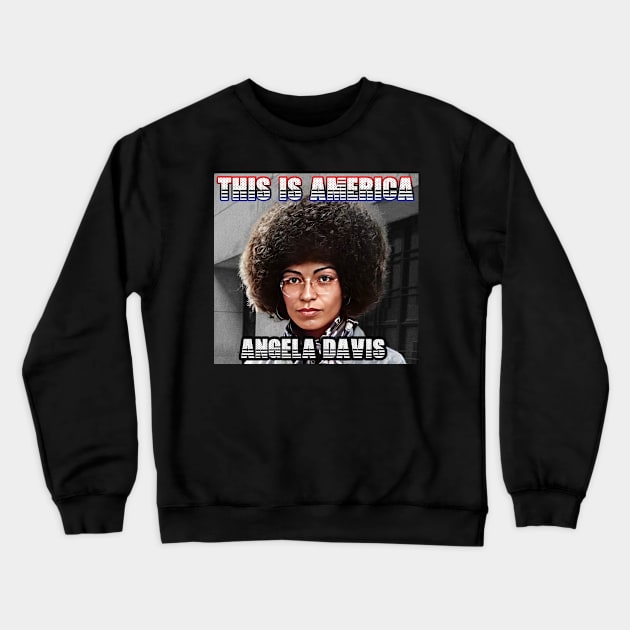 This Is America - Angela Davis Crewneck Sweatshirt by M.I.M.P.